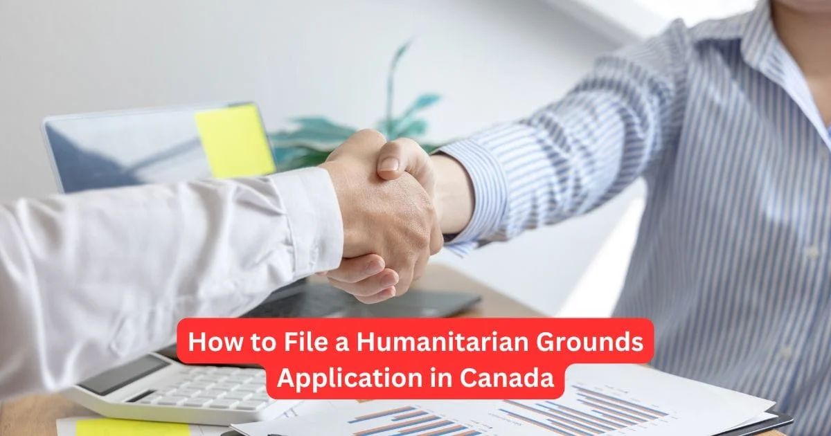 How to File a Humanitarian Grounds Application in Canada