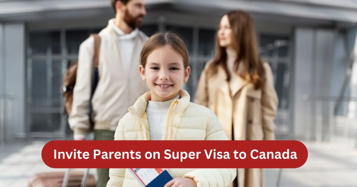 Read more about the article Invite Parents on Super Visa to Canada